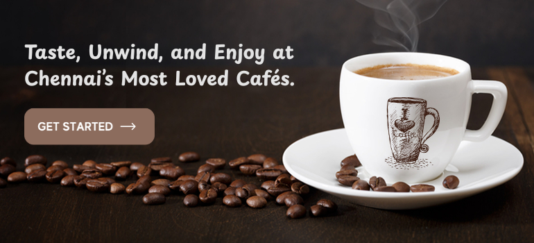Taste, unwind, and enjoy at Chennai’s most loved cafés.